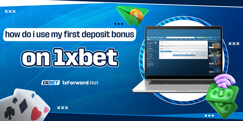 how do i use my first deposit bonus on 1xbet